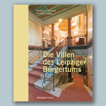 Wolfgang Hocquél, Richard Hüttel – Die Villen des Leipziger Bürgertums